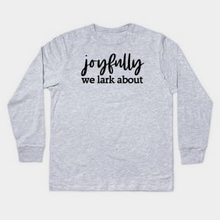 Alternative hymn lyrics: Joyfully we lark about (black text) Kids Long Sleeve T-Shirt